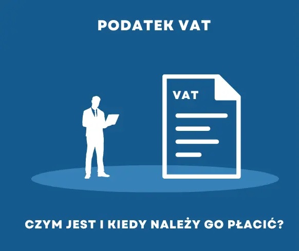 Czym jest podatek VAT i kiedy należy go płacić?